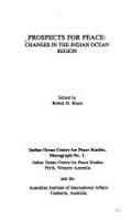Prospects for peace : changes in the Indian Ocean region / edited by Robert H. Bruce.