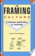 Framing culture : criticism and policy in Australia / Stuart Cunningham.