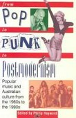 From pop to punk to postmodernism : popular music and Australian culture from the 1960s to the 1990s / edited by Philip Hayward.