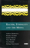 Racism, ethnicity and the media / edited by Andrew Jakubowicz ; written by Heather Goodall ... [et al.]
