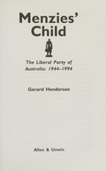 Menzies' child : the Liberal Party of Australia, 1944-1994 / Gerard Henderson.