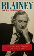 Blainey, eye on Australia : speeches and essays of Geoffrey Blainey.