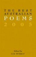 The best Australian poems 2005 / compiled and edited by Les Murray.