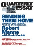 Sending them home : refugees and the new politics of indifference / Robert Manne with David Corlett.