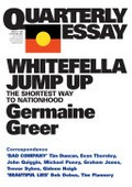 Whitefella jump up : the shortest way to nationhood / Germaine Greer.