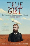 True girt : the unauthorised history of Australia. Volume 2 / David Hunt ; illustrations by Ad Long.
