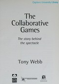 The collaborative games : the story behind the spectacle / Tony Webb.