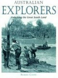 Australian explorers : unlocking the great south land / Robert Coupe.