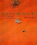 Outback Australia / [photographer] Shaen Adey ; [text] Jane Burton Taylor.