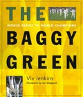 The baggy green : world series to world champions / Viv Jenkins ; forward by Ian Chappell.