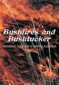 Bushfires & bushtucker : Aboriginal plant use in Central Australia / Peter Latz ; illustrated by Jenny Green.