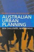 Australian urban planning : new challenges, new agendas / Brendan Gleeson and Nicholas Low.