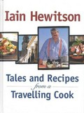 Tales and recipes from a travelling cook / Iain Hewitson.