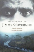 The true story of Jimmy Governor / Laurie Moore & Stephan Williams.
