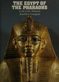 The Egypt of the Pharaohs at the Cairo Museum / Jean-Pierre Corteggiani ; photographs by Jean-François Gout ; preface by Jean Leclant ; translated by Anthony Roberts.