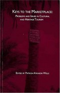 Keys to the marketplace : problems and issues in cultural and heritage tourism / edited by Patricia Atkinson Wells.