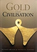 Gold and civilisation / with contributions by Tom Stannage, editor ... [et al.].