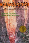 Jandamarra and the Bunuba resistance / Howard Pedersen, Banjo Woorunmurra.