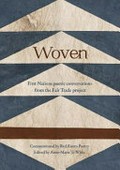 Woven : First Nations poetic conversations from the Fair Trade project / commissioned by Red Room Poetry ; edited by Anne-Marie Te Whiu.