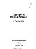 Copyright in training materials: a practical guide / written by Jane Fitzgerald with assistance from Libby Baulch and Virginia Morrison.