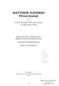 Matthew Flinders private journal : from 17 December 1803 at Isle of France to 10 July 1814 at London / edited and with an introduction by Anthony J. Brown and Gillian Dooley ; Foreword by Witgar Hitchcock ; preface by Paul Brunton.