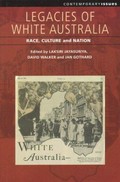 Legacies of white Australia : race, culture and nation / edited by Laksiri Jayasuriya, David Walker and Jan Gothard.