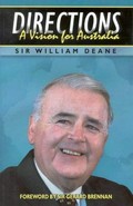 Directions : a vision for Australia / Sir William Deane ; foreword by Sir Gerard Brennan.