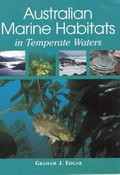 Australian marine habitats in temperate waters / Graham J. Edgar .