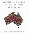 Macquarie atlas of Indigenous Australia : culture and society through space and time / general editors: Bill Arthur and Frances Morphy.