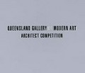 Queensland Gallery of Modern Art architect competition / Queensland Art Gallery.