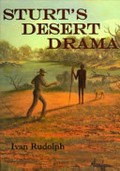 Sturt's desert drama / Ivan Rudolph.