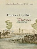 Frontier conflict : the Australian experience / edited by Bain Attwood & S.G. Foster.