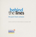 Behind the lines : the year's best cartoons 2007 : cartoons collected by the National Museum of Australia / [written and researched by Guy Hansen, Russ Radcliffe and Kathryn Chisholm ; with a foreword by Craddock Morton]