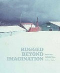 Rugged beyond imagination : stories from an Australian mountain region / Matthew Higgins.