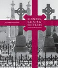 Sinners, saints & settlers : a journey through Irish Australia / Richard Reid ; [photographer] Brendon Kelson.