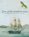 Lure of the southern seas : the voyages of Dumont D'Urville 1826-1840 / by Susan Hunt, Martin Terry and Nicholas Thomas.