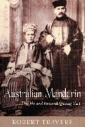 Australian mandarin : the life and times of Quong Tart / Robert Travers.