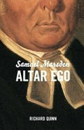 Samuel Marsden : altar ego / Richard Quinn.