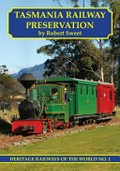 Tasmania railway preservation / by Robert Sweet.