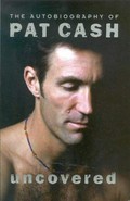 Uncovered : the autobiography of Pat Cash / Pat Cash.