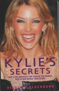 Kylies' secrets : she's the greatest pop star in the world, this is her whole true story / Virginia Blackburn.