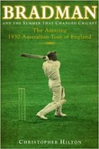 Bradman and the summer that changed cricket : the 1930 Australian tour of England / Christopher Hilton.