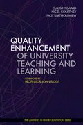 Quality enhancement of university teaching and learning / Claus Nygaard, Nigel Courtney, Paul Bartholomew ; foreword by Professor John Biggs.