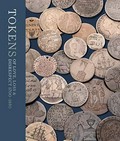 Tokens of love, loss and disrespect, 1700-1850 / edited by Sarah Lloyd and Timothy Millett.