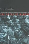 The gates of memory : Australian people's experiences and memories of loss in the Great War / Tanja Luckins.