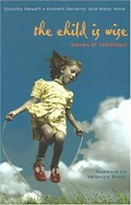 The child is wise : stories of childhood / edited by Janet Blagg.