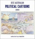 Best Australian political cartoons 2005 / edited by Russ Radcliffe.