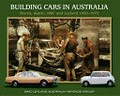 Building cars in Australia : Morris, Austin, BMC and Leyland 1950 - 1975 / edited by Barry Anderson; prepared under the direction of the BMC-Leyland Australia Heritage Group.