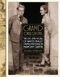 Grand obsessions : the life and work of Walter Burley Griffin and Marion Mahony Griffin / Alasdair McGregor.