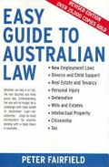 Easy guide to Australian law / Peter Fairfield.